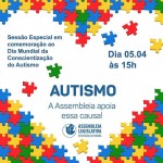 Assembleia realiza Sessão Especial em comemoração ao Dia Mundial de Conscientização do Autismo